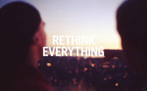 Rethink everything.